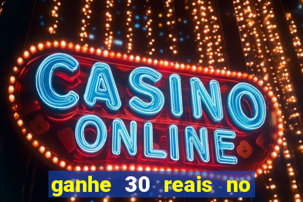 ganhe 30 reais no cadastro cassino